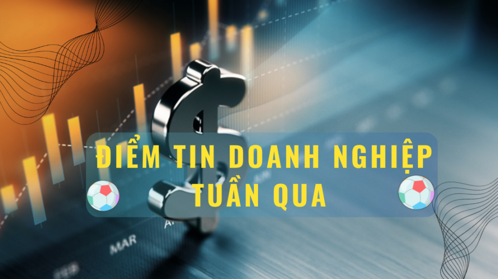 Điểm tin doanh nghiệp tuần qua: Những khoản nợ trái phiếu kỳ lạ, Vinfast, FLC... là tiêu điểm