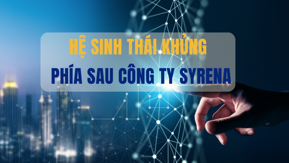 Hé lộ hệ sinh thái khủng phía sau Syrena – doanh nghiệp bị nêu tên nợ thuế 187 tỷ đồng