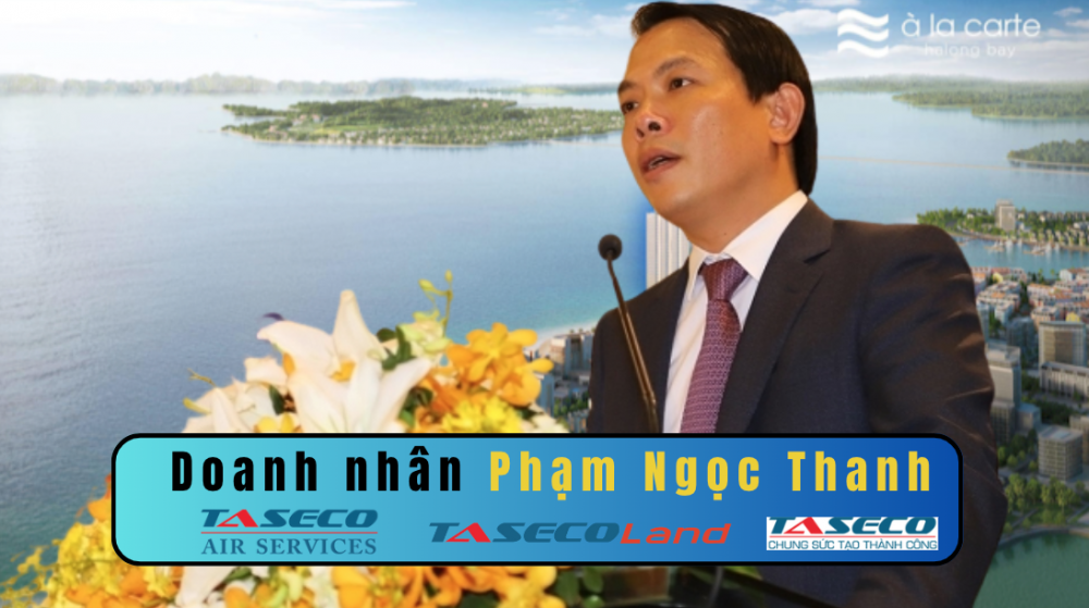 Hệ sinh thái khủng Taseco Corp phía sau doanh nhân Phạm Ngọc Thanh có gì?