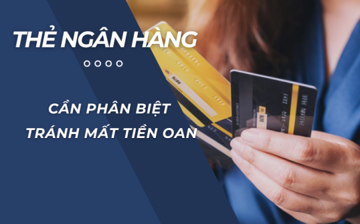 Thẻ ngân hàng - cần phân biệt tính năng để tránh mất tiền oan