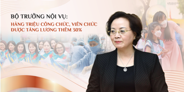 Bộ trưởng Nội vụ: Hàng triệu công chức, viên chức được tăng lương thêm 30%