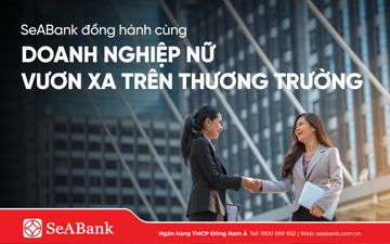 SeABank đồng hành, tiếp sức doanh nghiệp nữ chủ vươn xa trên thương trường