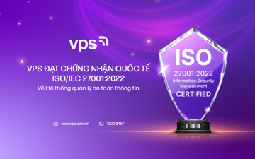 VPS đạt chứng nhận quốc tế về Hệ thống quản lý an toàn thông tin (ISMS)