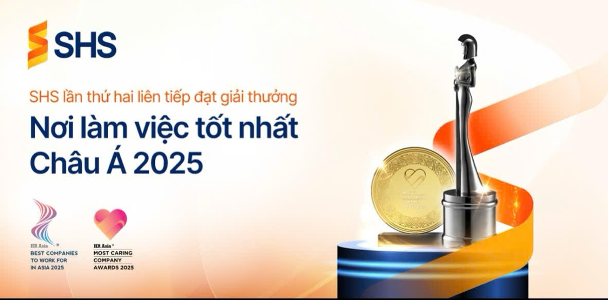 <a style='text-decoration: none;' href='/SHS'>SHS</a> được vinh danh “Nơi làm việc tốt nhất Châu Á & Doanh nghiệp quan tâm đãi ngộ nhân viên tốt nhất”