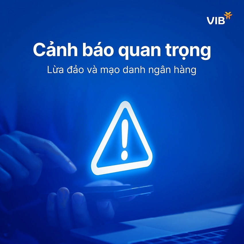 Ngân hàng <a style='text-decoration: none;' href='/VIB'>VIB</a> phát cảnh báo khẩn