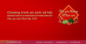 Agribank triển khai chương trình chung tay vì người nghèo, đối tượng chính sách nhân dịp Xuân Bính Ngọ 2026