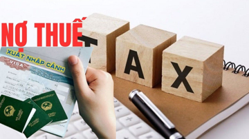 Lý do hàng chục Giám đốc, chủ doanh nghiệp có nguy cơ bị tạm hoãn xuất cảnh