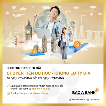 Chuyển tiền du học - không lo tỷ giá: Giải pháp tối ưu chi phí cho phụ huynh và du học sinh từ Bac A Bank