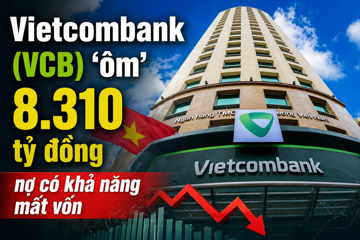 Vietcombank (VCB) 'ôm' 8.310 tỷ đồng nợ có khả năng mất vốn