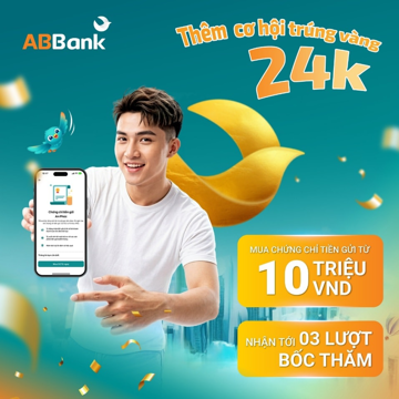 Chứng chỉ tiền gửi An Phúc từ ABBank: Thêm cơ hội trúng vàng 24K, hưởng lãi suất ưu đãi