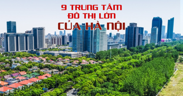 9 trung tâm đô thị lớn của Hà Nội trong quy hoạch mới