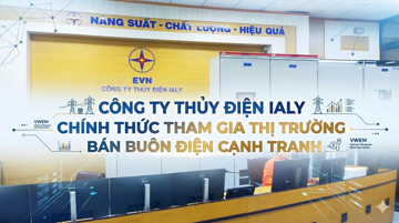 Hai nhà máy thủy điện của EVN chính thức tham gia thị trường bán buôn điện cạnh tranh