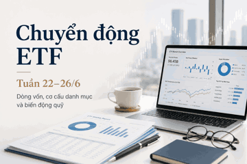 Chuyển động ETF tuần 22–26/6: MSB, VCK, VPL nổi lên; Fubon còn quy mô 12,17 tỷ TWD