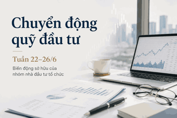 Chuyển động quỹ đầu tư tuần 22–26/6: Nhóm PVI AM thành cổ đông lớn KBC, MB Capital rời TLI