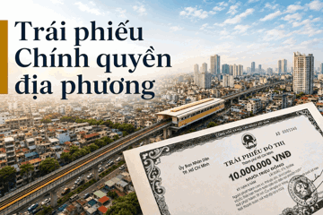 Trái phiếu địa phương trở lại: Cuộc chơi trăm nghìn tỷ và khẩu vị của các ‘ông lớn’ ngân hàng
