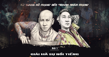 Từ ‘giang hồ mạng’ đến ‘doanh nhân mạng’: Giải mã sự nổi tiếng bằng tai tiếng