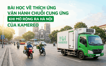 Mở rộng ra Hà Nội: Bài học về thích ứng vận hành chuỗi cung ứng từ Founder Kamereo