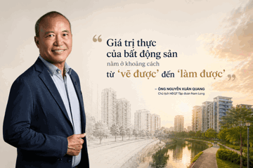 Chủ tịch Nam Long (NLG) Nguyễn Xuân Quang: Giá trị thực của bất động sản nằm ở khoảng cách từ ‘vẽ được’ đến ‘làm được’